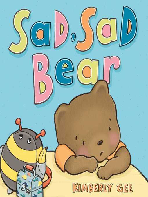 Title details for Sad, Sad Bear by Kimberly Gee - Wait list